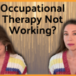 when-occupational-therapy-doesn't-work